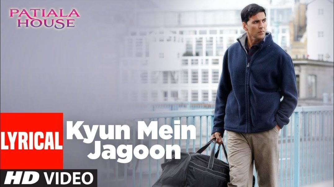 _Kyun Main Jaagoon_ Full Song Patiala House _ Akshay Kumar(720P_HD)