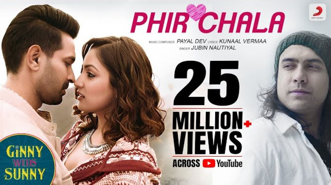 Phir Chala - Official Video _ Ginny Weds Sunny_ Yami – Vikrant_ Jubin Nautiyal _ Payal D _ Kunaalaal